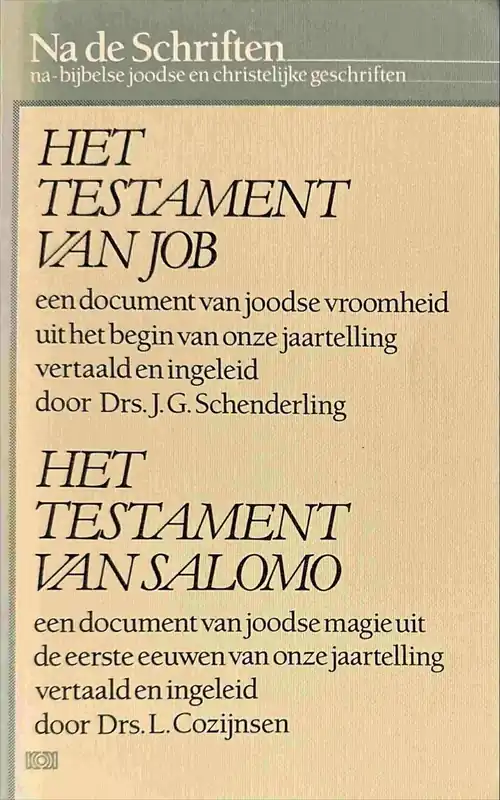 Actieprijs I. Het Testament van Job. Een document van joodse vroomheid uit het begin van onze jaartelling. II. Het Testament van Salomo. Een document van joodse magie uit de eerste eeuwen van onze jaartelling. - Schenderling, J. G. / L. Cozijnsen (eds.).