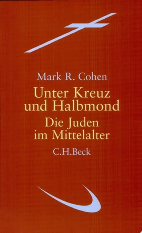Tijdelijk Beschikbaar Unter Kreuz und Halbmond die Juden im Mittelalter - Mark R. Cohen