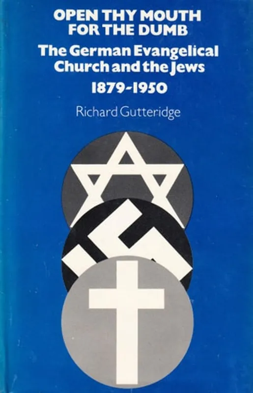 Laatste Versie Open thy mouth for the dumb!: The German Evangelical church and the Jews, 1879-1950 - Richard Gutteridge