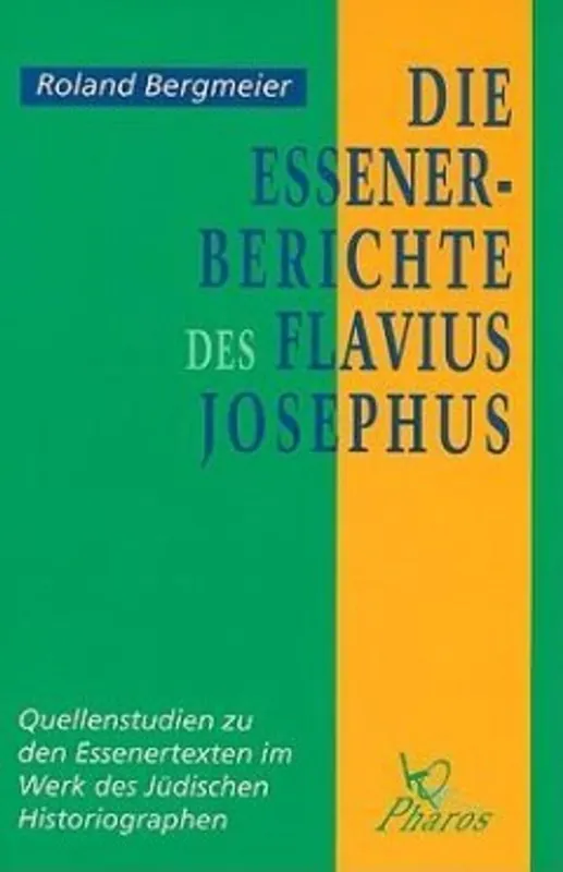Laatste Versie Die Essener-Berichte des Flavius Josephus - R. Bergmeier