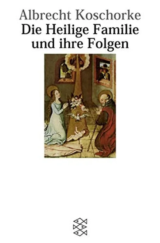 Alleen Vandaag Die Heilige Familie und ihre Folgen: Ein Versuch (German Edition) - Albrecht Koschorke