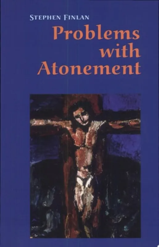 Op = Op Problems with Atonement The Origins Of, and Controversy About, the Atonement Doctrine - Stephen Finlan