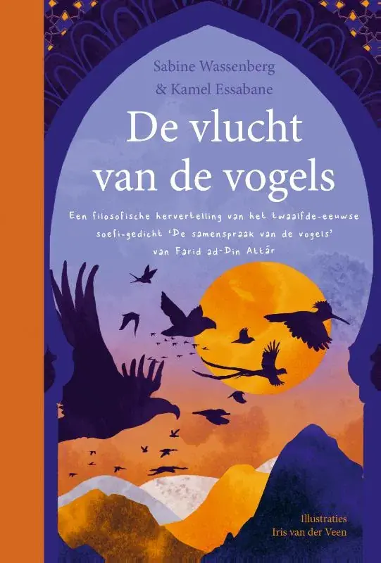 Lage Kosten De vlucht van de vogels – Een filosofische hervertelling van het 12e-eeuwse soefi-gedicht ‘De Samenspraak van de Vogels’ van Farid ad-Din Attār