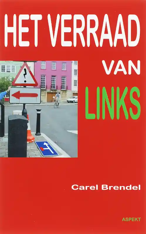 Het verraad van links - Carel Brendel Uitverkoop