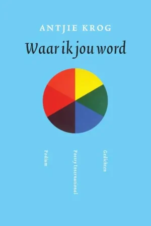 Waar ik jou word - Antjie Krog Exclusieve Aanbieding