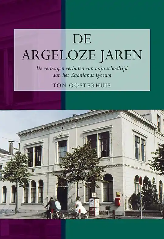 De argeloze jaren - Ton Oosterhuis Beperkt Aanbod