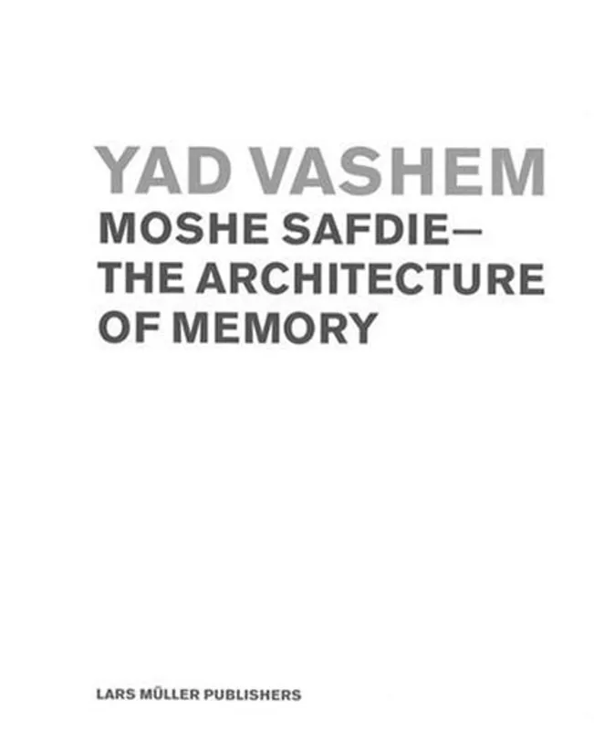 Betrouwbaar Yad Vashem: MOSHE SAFDIE-The Architecture of Memory - Moshe Safdie
