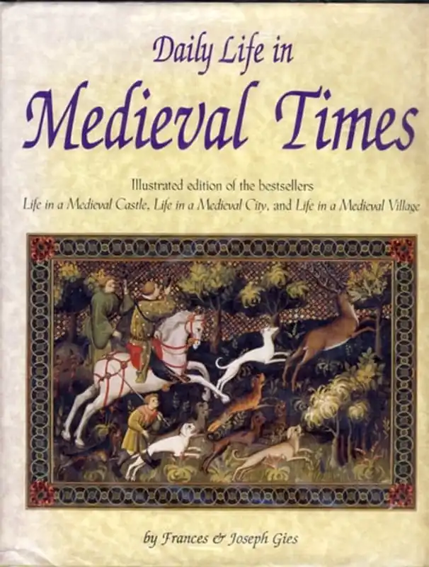 Must-Have Daily Life in Medieval Times - Frances Gies, Joseph Gies