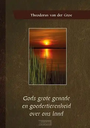 Betrouwbaar Gods grote genade en goedertierenheid