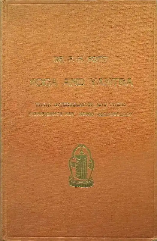 Yoga and Yantra Their interrelation and their significance for Indian Archaeology - Dr. P. H. Pott Exclusieve Aanbieding