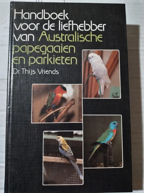 Bestel Nu Handboek voor de liefhebber van Australische papegaaien en parkieten - Vriends