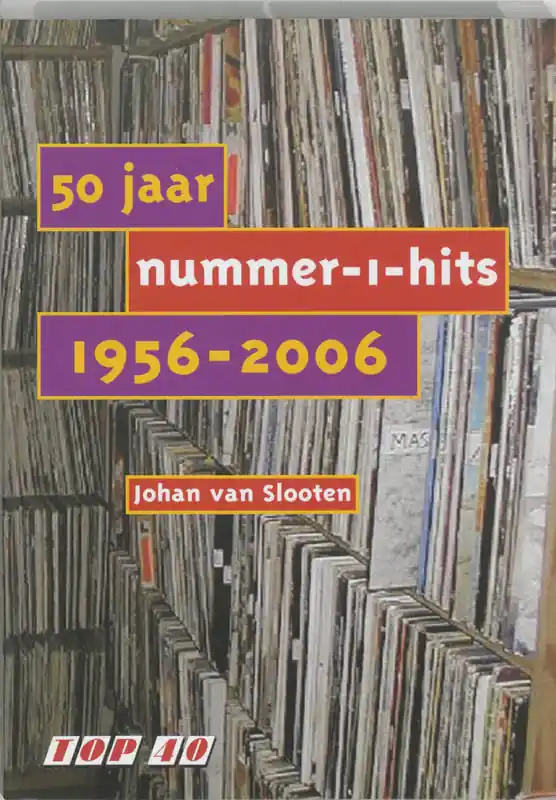 50 jaar nummer-1-hits 1956-2006 - J. van Slooten Bestseller
