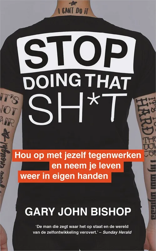 Stop Doing That Sh*t - Gary John Bishop Gratis Retour