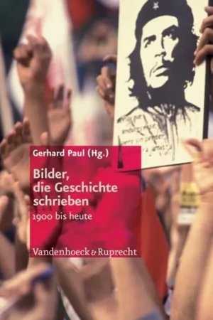 Merkproduct Bilder, die Geschichte schrieben 1900 bis heute - Gerhard Paul