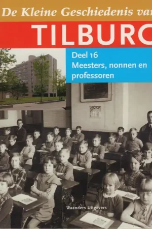 DE KLEINE GESCHIEDENIS VAN TILBURG - Henk van Doremalen Snelle Levering