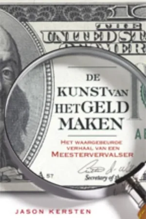 De kunst van het geld maken - Het Verhaal Van Een Meestervervalser - Jason Kersten Tijdelijk Beschikbaar