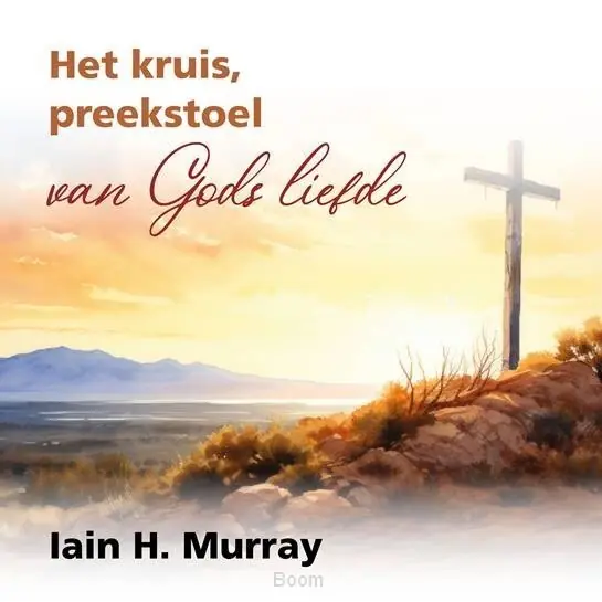 Bestel Nu Het kruis, preekstoel van Gods liefde