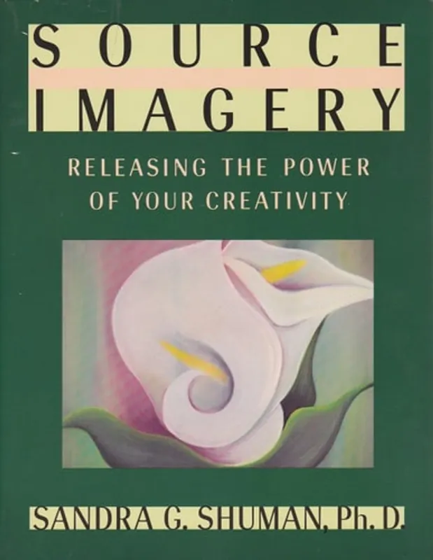 Source Imagery: Releasing the Power of Your Creativity - Sandra G. Shuman Premium