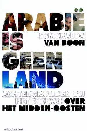 Actieprijs Arabie is geen land - achtergronden bij het nieuws over het midden-oosten - Esmeralda van Boon