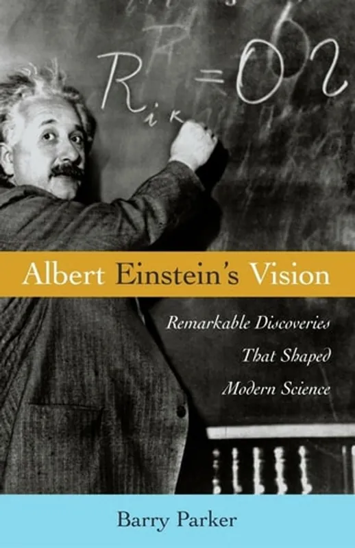 Albert Einstein's Vision: Remarkable Discoveries That Shaped Modern Science - Barry Parker Gereduceerde Prijs