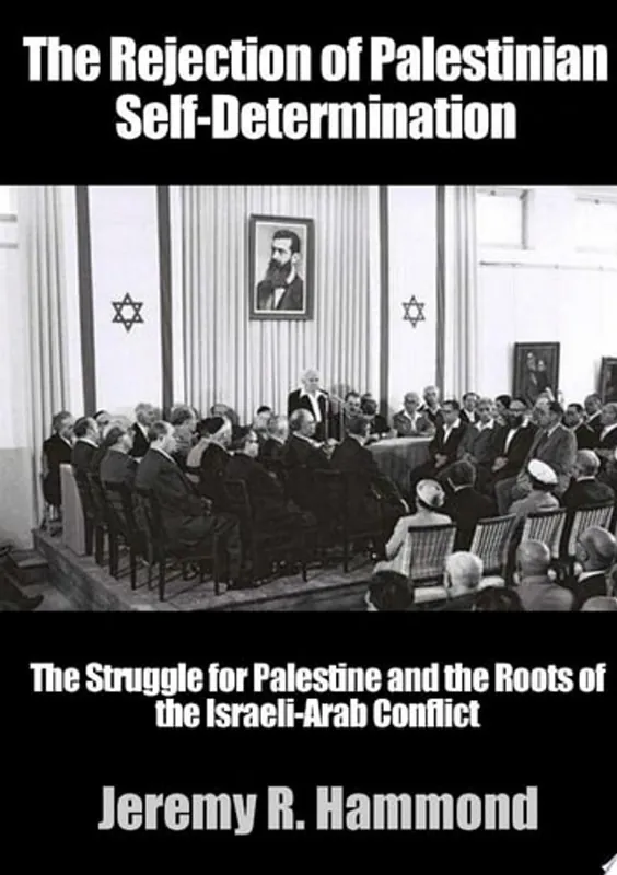 Veilige Betaling The Rejection of Palestinian Self-Determination - Jeremy R. Hammond