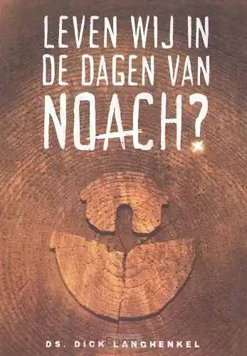 Leven we in de dagen van noach? Exclusieve Aanbieding