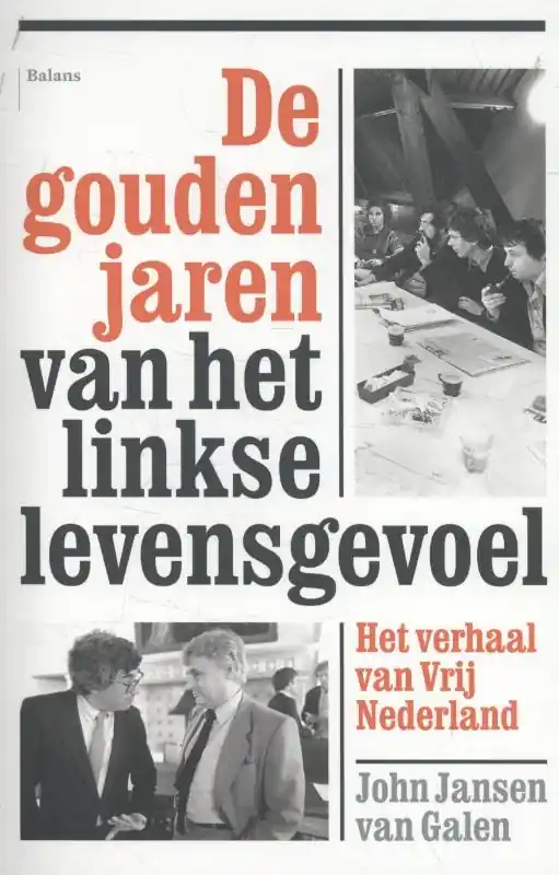 De gouden jaren van het linkse levensgevoel - Jansen Van Galen, John (author.) Beperkte Voorraad