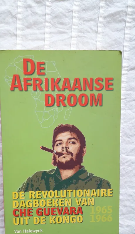 De Afrikaanse droom - Ernesto Che Guevara Op = Op