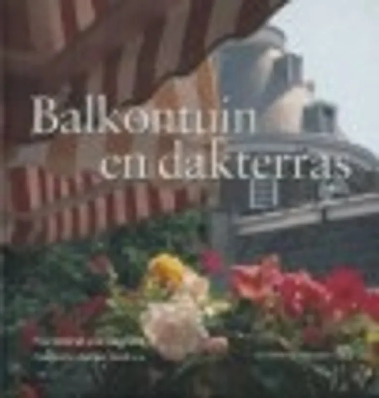 Balkontuin en dakterras - Florentine van Eeghen-Elias Betrouwbaar