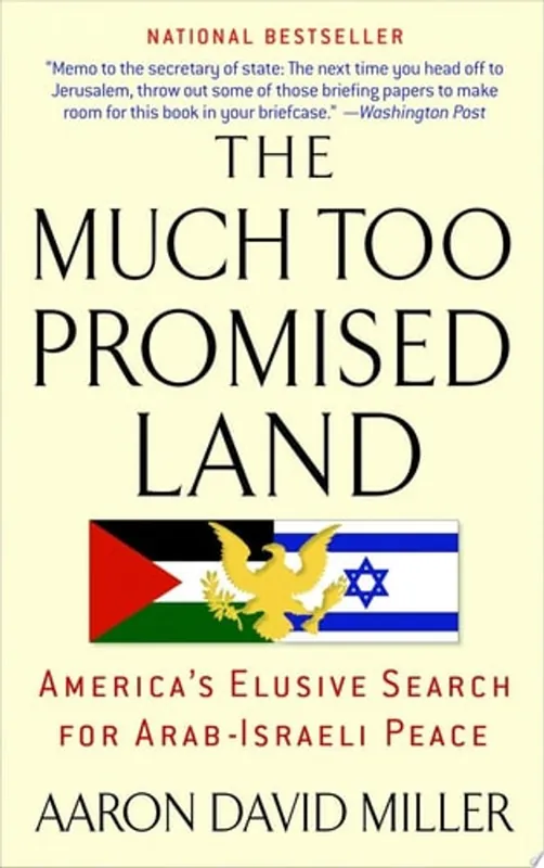 The Much Too Promised Land America's Elusive Search for Arab-Israeli Peace - Aaron David Miller Hete Deal