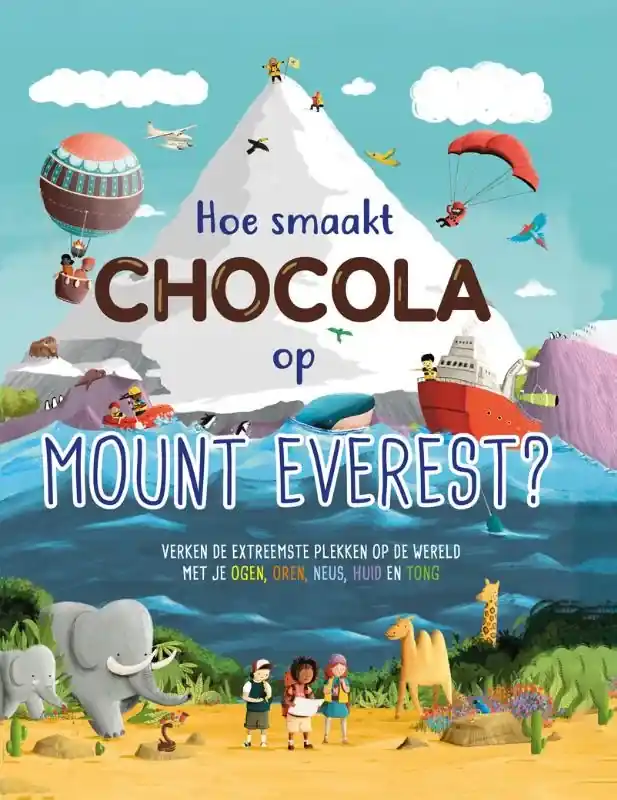 Hoe smaakt chocola op de Mount Everest – Verken de extreemste plekken op de wereld met je ogen, oren, neus. huid en tong Dagaanbieding