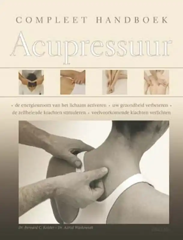 Compleet handboek acupressuur - B. Kolster; A. Waskowiak Hoge Kwaliteit