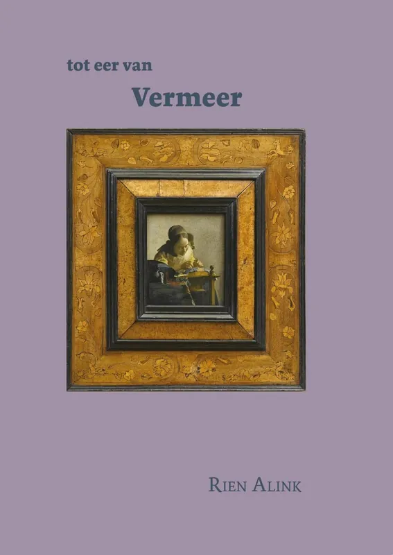 Beperkte Voorraad Tot eer van Vermeer - Rien Alink