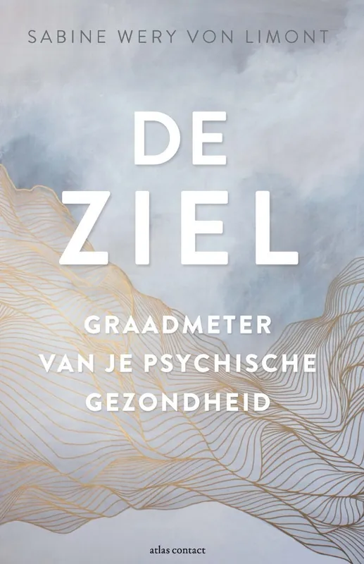 Premium De ziel. Graadmeter van je psychische gezondheid. - Wery von Limont, Sabine.