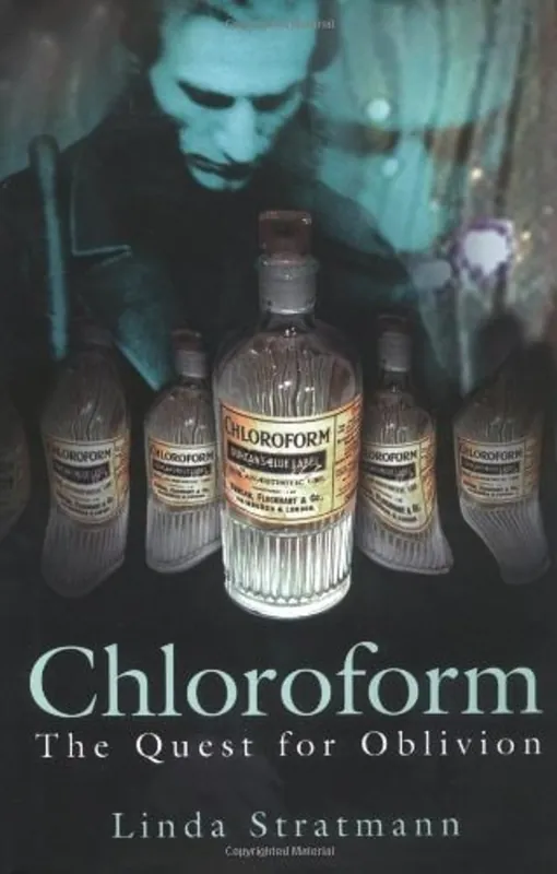 Aanbieding CHLOROFORM: THE QUEST FOR OBLIVION. - LINDA STRATMANN