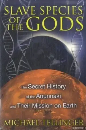 Slave Species of the Gods. The Secret History of the Anunnaki and Their Mission on Earth - Tellinger, Michael Goedkoop
