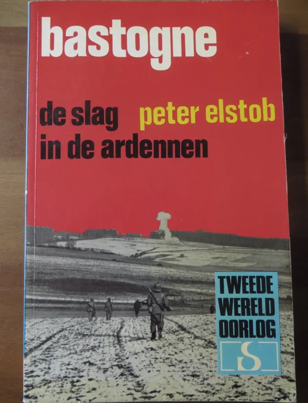 BASTOGNE DE SLAG IN DE ARDENNEN - Peter Elstob Favoriet