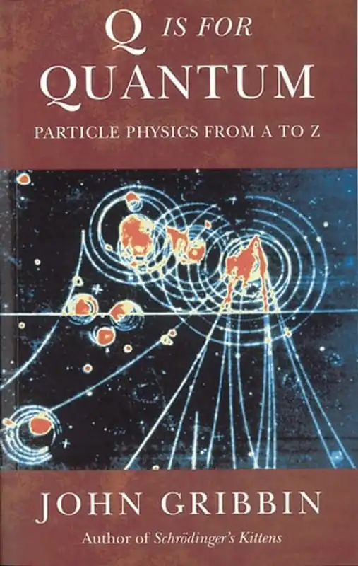 Q is for Quantum Particle Physics from A-Z - John R. Gribbin Beperkte Voorraad