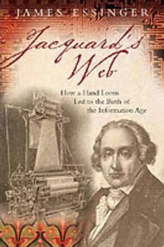 Jacquard's Web How a Hand-loom Led to the Birth of the Information Age - James Essinger Hoge Kwaliteit