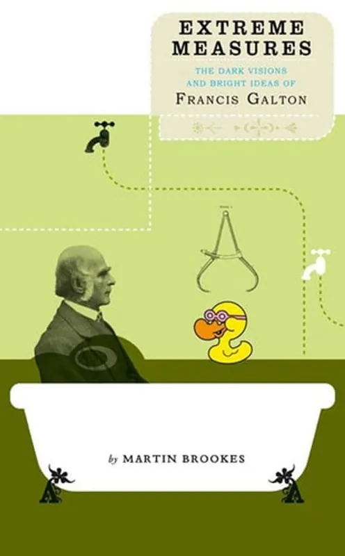 Extreme Measures The Dark Visions and Bright Ideas of Francis Galton - Martin Brookes Op = Op