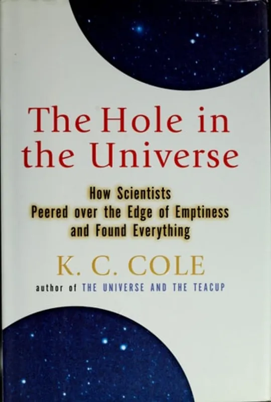 Meest Verkocht The Hole in the Universe: How Scientists Peered over the Edge of Emptiness and Found Everything - K. C. Cole