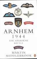 Beperkte Voorraad Arnhem 1944. The Airborne Battle, 17-26 September - Martin Middlebrook