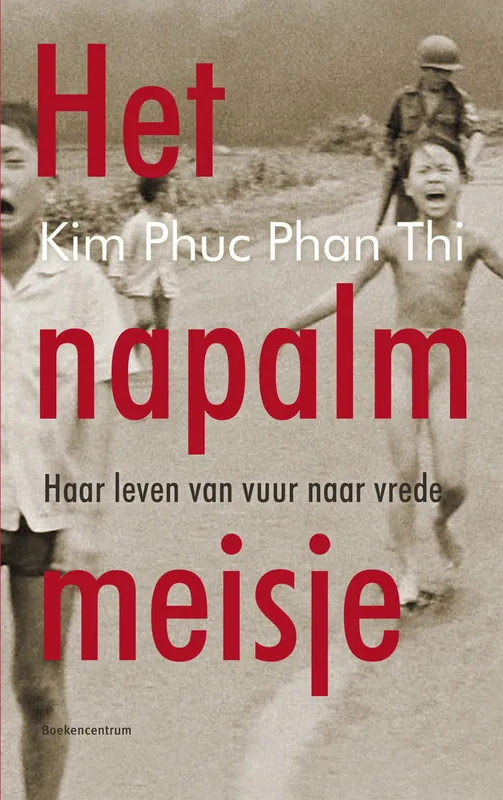 Het napalmmeisje - Kim Phuc Phan Thi Meest Verkocht
