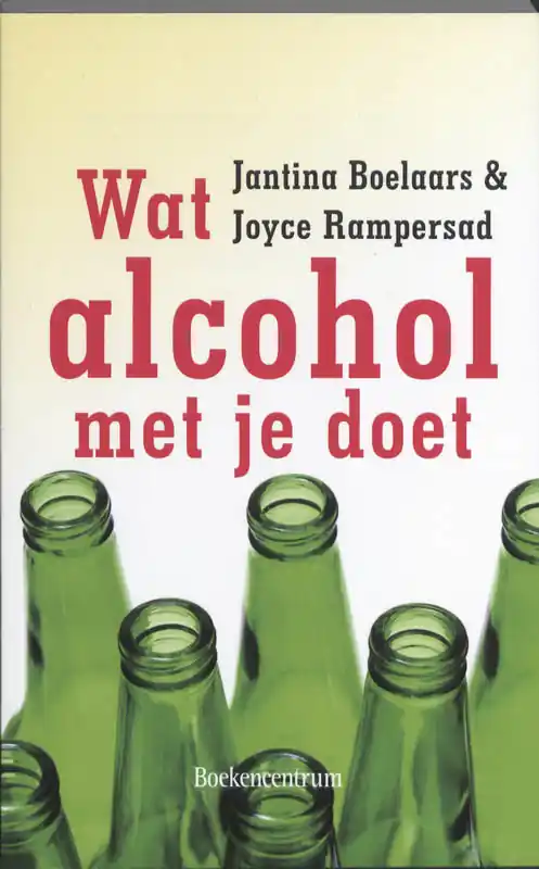 Wat alcohol met je doet - J. Boelaars; J. Rampersad Beperkt Aanbod