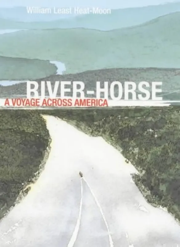 River-horse The Logbook of a Boat Across America - William Least Heat Moon Premium