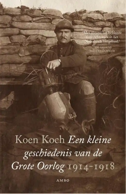 Een kleine geschiedenis van de Grote Oorlog 1914-1918 - Koen Koch Seizoensaanbieding