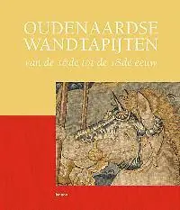 Oudenaardse wandtapijten van de 16de tot de 18de eeuw - Ingrid de Meuter, Martine Vanwelden Laatste Versie