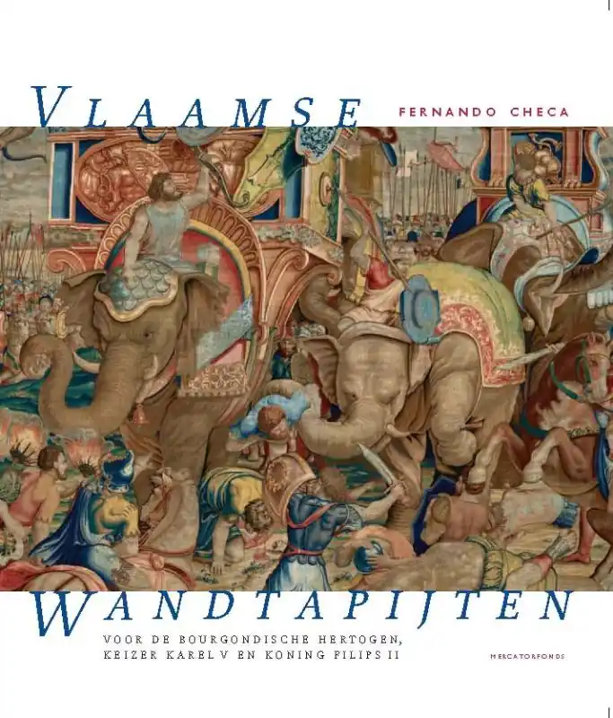 Populair Vlaamse wandtapijten voor de Bourgondische hertogen, keizer Karel V en koning Filips II - Fernando Checa
