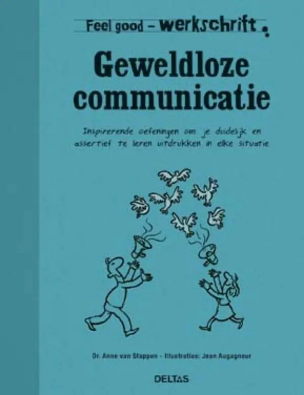 Feel good werkschrift - Geweldloze communicatie - Anne van Stappen Laatste Kans