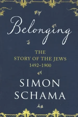 Belonging: The Story of the Jews 1492–1900 - Simon Schama Direct Beschikbaar